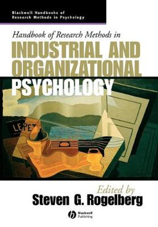 Handbook of Research Methods in Industrial and Organizational Psychology by Steven G. Rogelberg