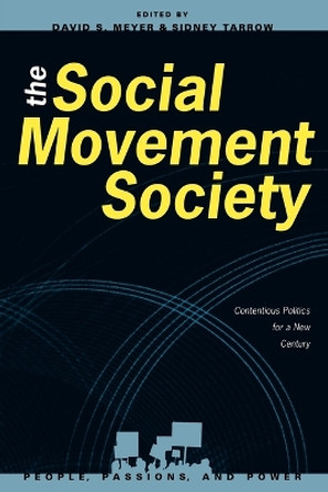 The Social Movement Society: Contentious Politics for a New Century by David S. Meyer 9780847685417