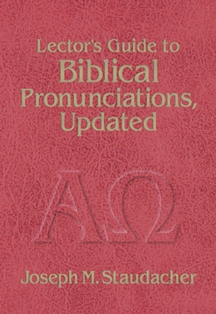 Lector's Guide to Biblical Pronunciations by Joseph M. Staudacher 9780879739904