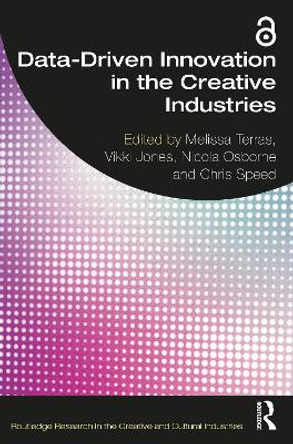 Data-Driven Innovation in the Creative Industries by Melissa Terras 9781032431512