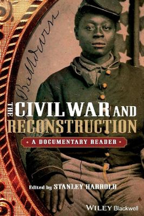 The Civil War and Reconstruction: A Documentary Reader by Stanley Harrold