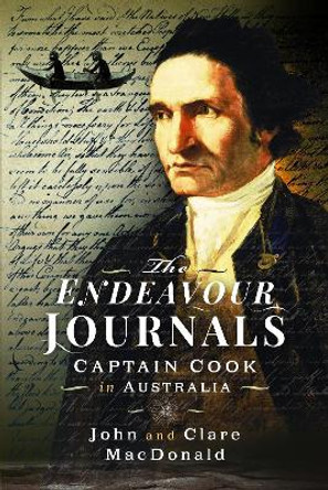 The Endeavour Journals: Captain Cook in Australia by John MacDonald 9781399064095