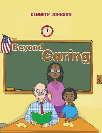 Beyond Caring by Kenneth Johnson 9781685621193