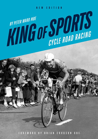 King of Sports: Cycle Road Racing by Peter Ward 9781838369323