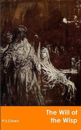 The Will Of The Wisp by P S Clinen 9780646972329