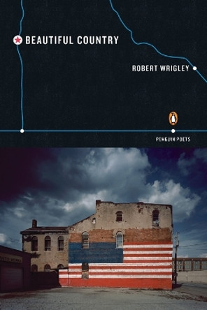 Beautiful Country by Robert Wrigley 9780143118374