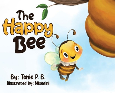 The Happy Bee by Tonie P B 9780228855538