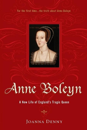 Anne Boleyn by Joanna Denny 9780306815409
