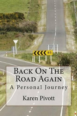 Back On The Road Again: A Personal Journey by Karen Pivott 9780473311018