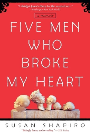 Five Men Who Broke My Heart: A Memoir by Susan Shapiro 9780385337793