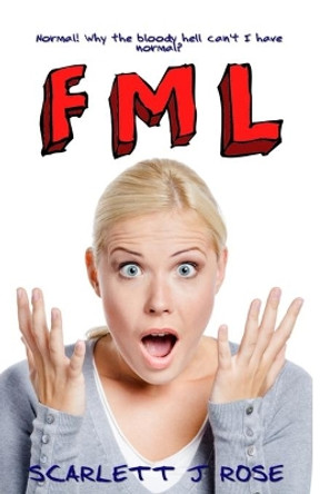 Fml by Scarlett J Rose 9780648009856