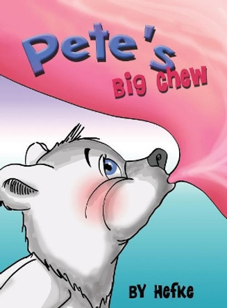 Pete's Big Chew by Debbie Hefke 9780578493510