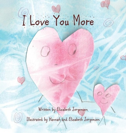 I Love You More by Elizabeth Jorgensen 9780578580241