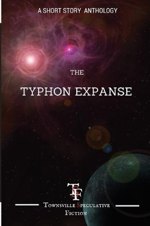 Typhon Expanse: A short Story Anthology by Terry Mullins 9780648046226