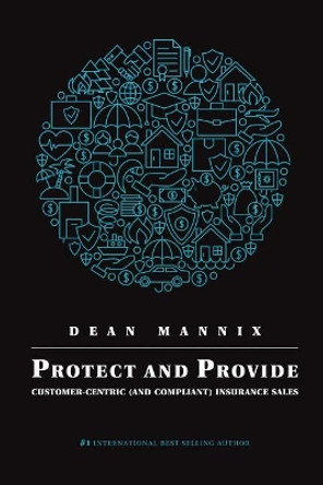 Protect and Provide: Customer-Centric (and Compliant) Insurance Sales by Dean Mannix 9780648060635