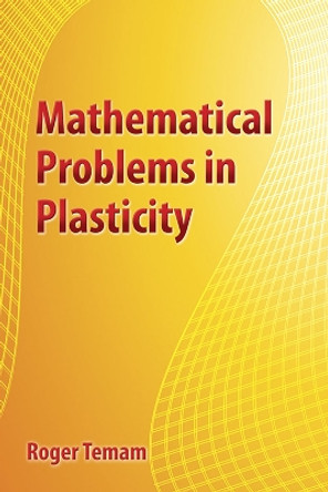 Mathematical Problems in Plasticity by Roger Temam 9780486828275