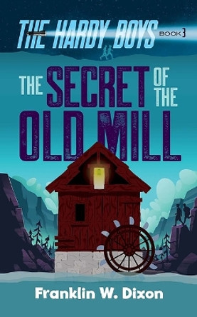 The Secret of the Old Mill by Franklin W Dixon 9780486851464