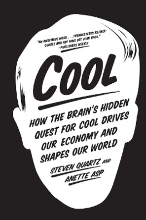 Cool: How the Brain's Hidden Quest for Cool Drives Our Economy and Shapes Our World by Anette Asp 9780374535933