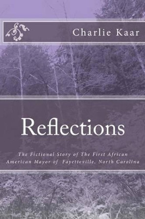 Reflections by Charlie Kaar 9780692453025
