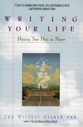 Writing Your Life: Putting Your Past on Paper by Lou Willett Stanek 9780380786251