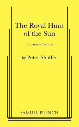 The Royal Hunt of the Sun by Peter Shaffer 9780573614965