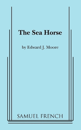 The Sea Horse by Edward J Moore 9780573616013