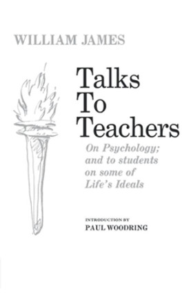 Talks to Teachers on Psychology and to Students on Some of Life's Ideals by William James 9780393001655