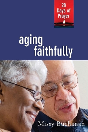 Aging Faithfully by Missy Buchanan 9780835810630