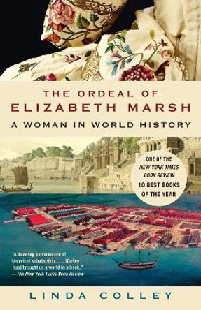 The Ordeal of Elizabeth Marsh: A Woman in World History by Professor Linda Colley 9780385721493