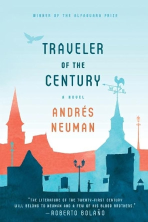 Traveler of the Century by Andres Neuman 9780374533946 Traveler of the Century by Andres Neuman 9780374533946
