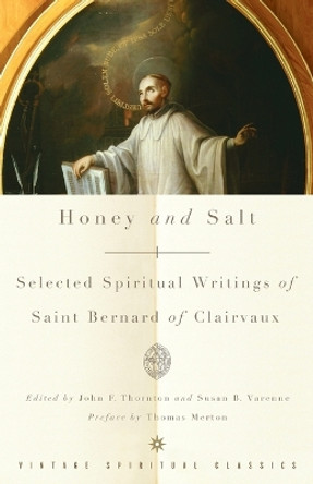 Honey and Salt: Selected Spiritual Writings of Bernard of Clairvaux by St. Bernard 9780375725654