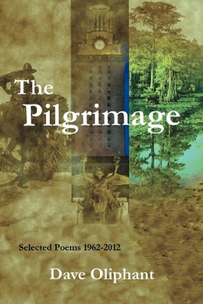 The Pilgrimage by Dave Oliphant 9780985255244