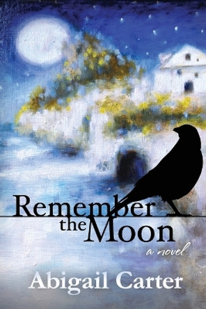 Remember the Moon by Abigail Carter 9780991105014