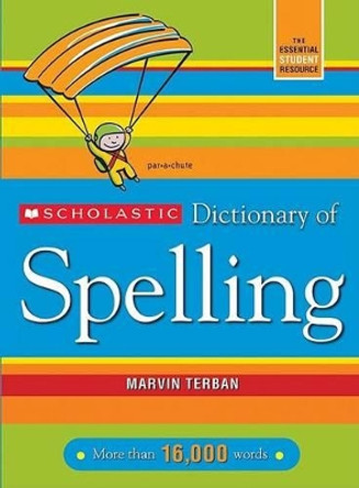 Scholastic Dictionary of Spelling by Marvin Terban 9780439764216