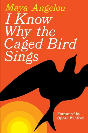 I Know Why the Caged Bird Sings by Maya Angelou 9780375507892