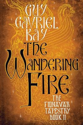 The Wandering Fire by Guy Gavriel Kay 9780451458261