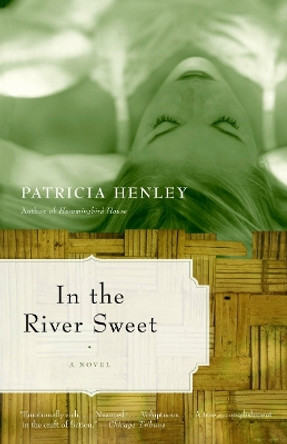 In the River Sweet by Patricia Henley 9780385721325