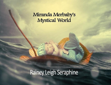 Miranda Merbaby's Mystical World by Rainey Leigh Seraphine 9780648361459