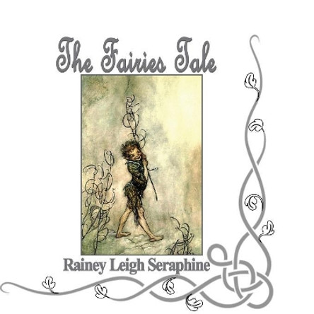 The Fairies Tale by Rainey Leigh Seraphine 9780648361473