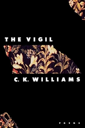 The Vigil: Poems by C K Williams 9780374525545