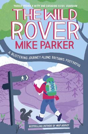 The Wild Rover: A Blistering Journey Along Britain's Footpaths by Mike Parker 9780007448456