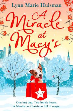 A Miracle at Macy’s: There’s only one dog who can save Christmas by Lynn Marie Hulsman 9780008164348