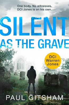 Silent As The Grave (DCI Warren Jones, Book 3) by Paul Gitsham 9780008389147