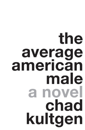 Average American Male: A Novel by Chad Kultgen 9780061231674