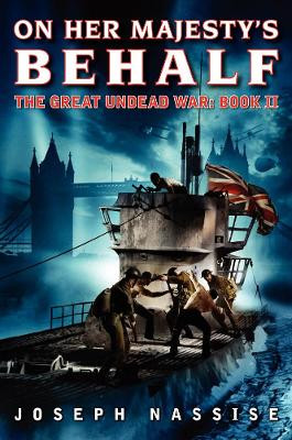 On Her Majesty's Behalf: The Great Undead War: Book II by Joseph Nassise 9780062048783