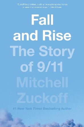 Fall and Rise: The Story of 9/11 by Mitchell Zuckoff 9780062275653