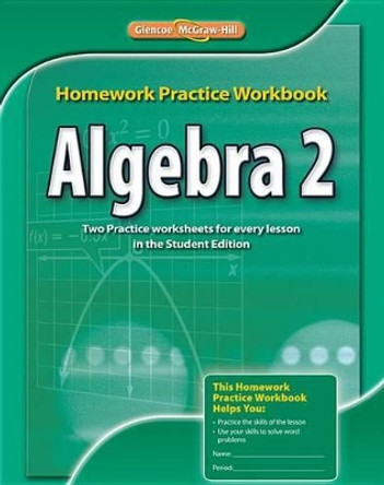 Algebra 2 Homework Practice Workbook by McGraw-Hill Education 9780078908620