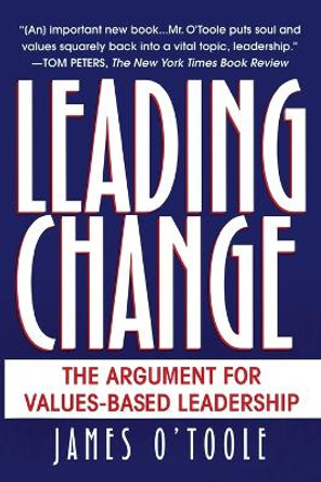 Leading Change: The Argument For Values-Based Leadership by James O'Toole 9780345402547