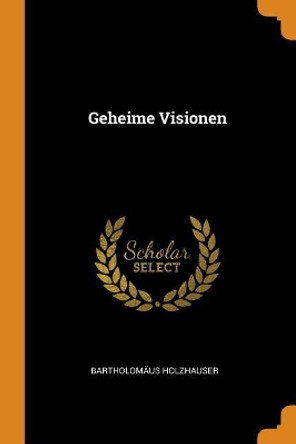 Geheime Visionen by Bartholomaus Holzhauser 9780353442030