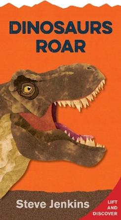 Dinosaurs Roar: Lift-the-Flap and Discover by ,Steve Jenkins 9780358040552